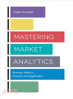 Mastering Market Analytics ― Business Metrics - Practice and Application