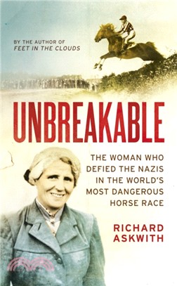 Unbreakable：The Woman Who Defied the Nazis in the World's Most Dangerous Horse Race