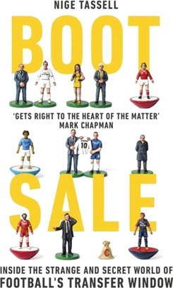 Boot Sale：Inside the Strange and Secret World of Football's Transfer Window
