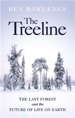 The Treeline：The Last Forest and the Future of Life on Earth