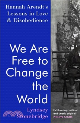 We Are Free to Change the World：Hannah Arendt's Lessons in Love and Disobedience