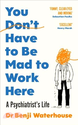 You Don't Have to Be Mad to Work Here：A Psychiatrist's Life