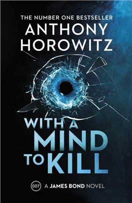 With a Mind to Kill：the explosive number one bestselling new James Bond thriller (James Bond 007)