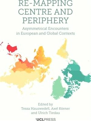 Re-mapping Centre and Periphery ― Asymmetrical Encounters in European and Global Contexts