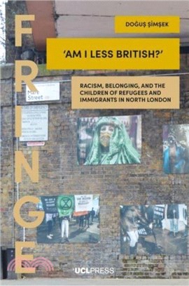 Am I Less British?：Racism, Belonging, and the Children of Refugees and Immigrants in North London