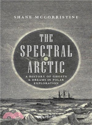 The Spectral Arctic ― A History of Ghosts and Dreams in Polar Exploration