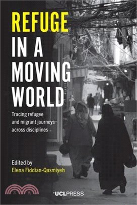 Refuge in a Moving World ― Tracing Refugee and Migrant Journeys Across Disciplines