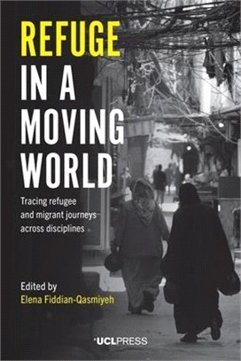 Refuge in a Moving World ― Tracing Refugee and Migrant Journeys Across Disciplines