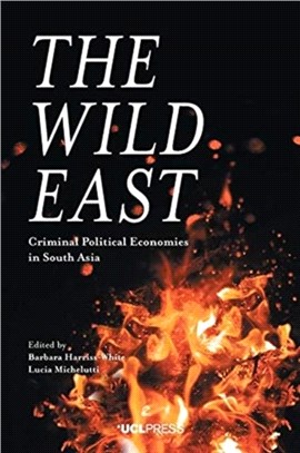 The Wild East：Criminal Political Economies in South Asia