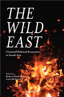 The Wild East：Criminal Political Economies in South Asia