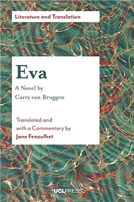 EVA - a Novel by Carry Van Bruggen：Translated and with a Commentary by Jane Fenoulhet