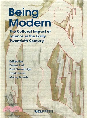 Being Modern ― The Cultural Impact of Science in the Early Twentieth Century