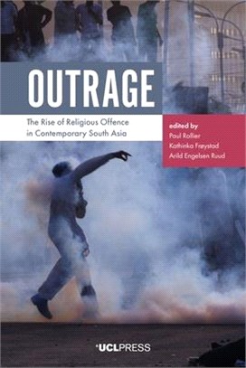 Outrage ― The Rise of Religious Offence in Contemporary South Asia