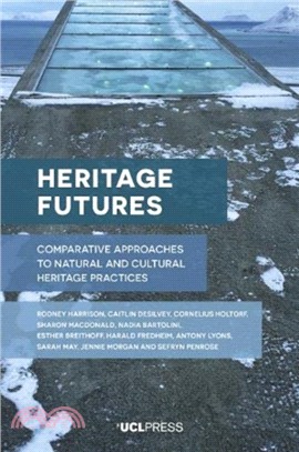 Heritage Futures：Comparative Approaches to Natural and Cultural Heritage Practices