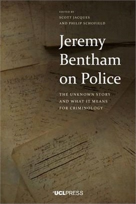 Jeremy Bentham on Police: The Unknown Story and What It Means for Criminology