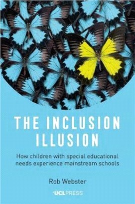 The Inclusion Illusion：How Children with Special Educational Needs Experience Mainstream Schools