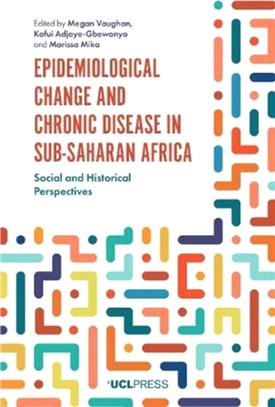 Epidemiological Change and Chronic Disease in Sub-Saharan Africa：Social and Historical Perspectives