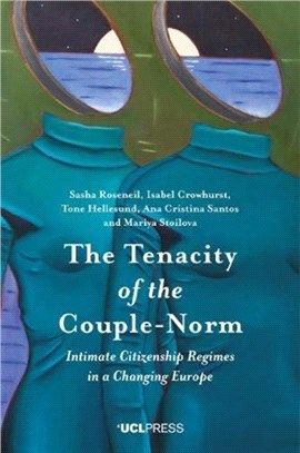 The Tenacity of the Couple-Norm：Intimate Citizenship Regimes in a Changing Europe