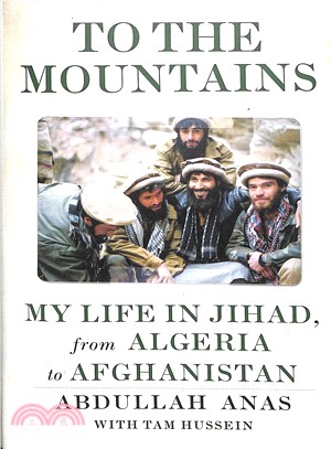 To the Mountains ― My Life in Jihad, from Algeria to Afghanistan