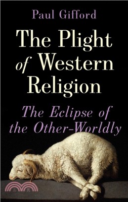 The Plight of Western Religion：The Eclipse of the Other-Worldly