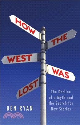 How the West Was Lost：The Decline of a Myth and the Search for New Stories