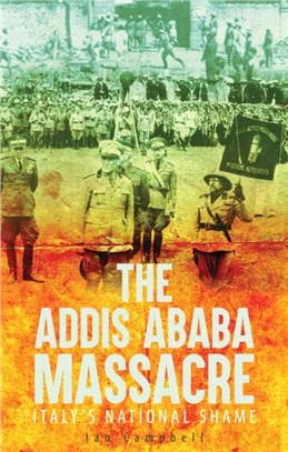 The Addis Ababa Massacre：Italy's National Shame