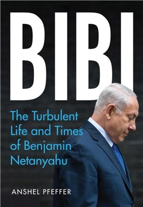 Bibi：The Turbulent Life and Times of Benjamin Netanyahu