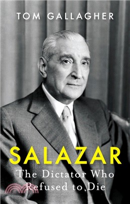 Salazar：The Dictator Who Refused to Die