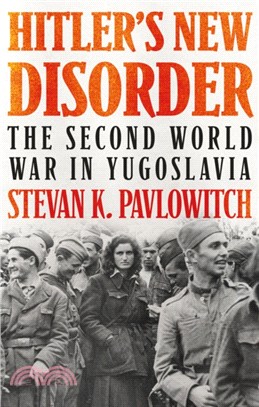 Hitler's New Disorder：The Second World War in Yugoslavia
