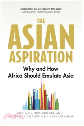 The Asian Aspiration：Why and How Africa Should Emulate Asia--and What It Should Avoid
