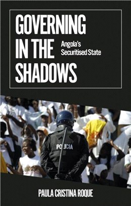 Governing in the Shadows：Angola's Securitised State