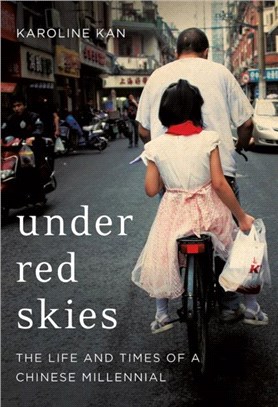 Under Red Skies：The Life and Times of a Chinese Millennial