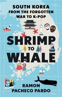 Shrimp to Whale：South Korea from the Forgotten War to K-Pop