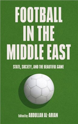 Football in the Middle East：State, Society, and the Beautiful Game