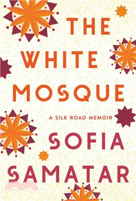 The White Mosque：A Silk Road Memoir