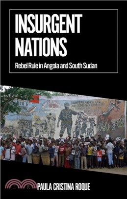 Insurgent Nations：Rebel Rule in Angola and South Sudan