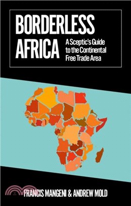 Borderless Africa：A Sceptic's Guide to the Continental Free Trade Area