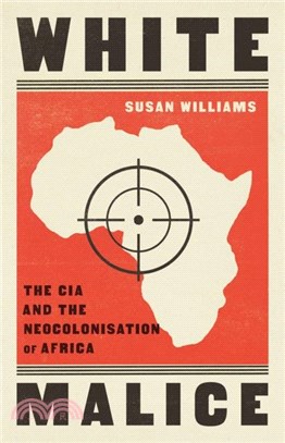 White Malice：The CIA and the Neocolonisation of Africa