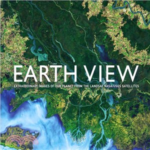 Earth View ― Extraordinary Images of Our Planet from the Landsat Nasa/Usgs Satellites