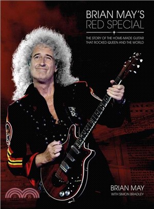 Brian May's Red Special ― The Story of the Home-made Guitar That Rocked Queen and the World