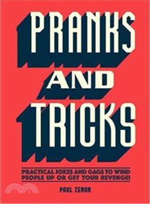 Pranks and Tricks ― Practical Jokes and Gags to Wind People Up or Get Your Revenge!