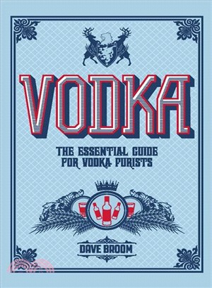 Vodka ― The Essential Guide for Vodka Purists
