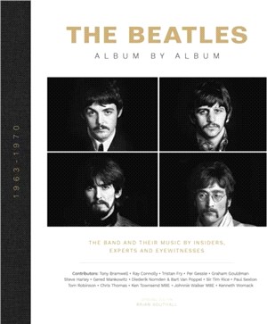 The Beatles - Album by Album：The band and their music by insiders, experts & eyewitnesses