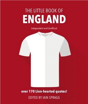The Little Book of England Football：More than 170 quotes celebrating the Three Lions