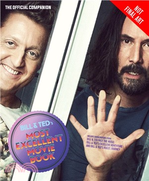 Bill & Ted's Most Excellent Movie Book：The Official Companion