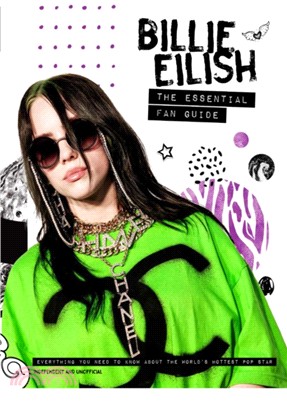 Billie Eilish - The Essential Fan Guide：All you need to know about pop's 'Bad Guy' superstar