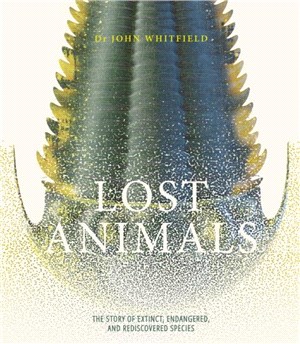Lost Animals：The story of extinct, endangered and rediscovered species