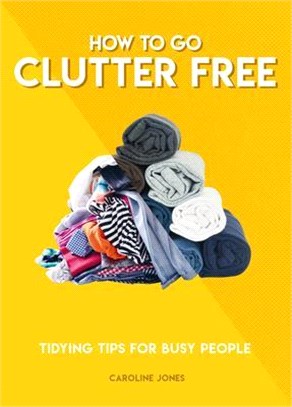 How to Go Clutter Free ― Tidying Tips for Busy People