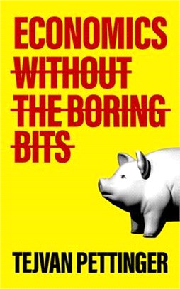 Economics Without the Boring Bits: An Enlightening Guide to the Dismal Science