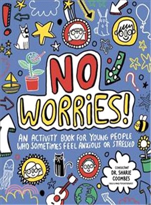 No Worries! Mindful Kids: An activity book for young people who sometimes feel anxiousor stressed | 拾書所